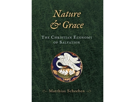 Livro Nature amp Grace The Christian Economy of Salvation de Matthias Scheeben (Inglês - Capa Dura)