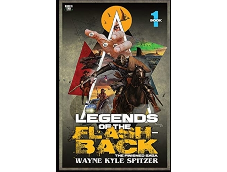 Livro Legends of the Flashback Book One The Finished Saga de Wayne Kyle Spitzer (Inglês)