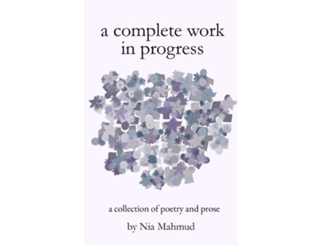 Livro A Complete Work In Progress De Nia Mahmud (inglês)