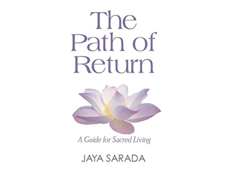 Livro The Path of Return A Guide for Sacred Living de Jaya Sarada (Inglês)