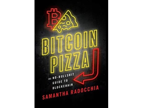 Livro Bitcoin Pizza The NoBullshit Guide to Blockchain de Samantha Radocchia (Inglês)