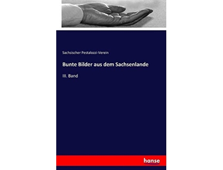Livro Bunte Bilder aus dem Sachsenlande III Band German Edition de Sachsischer Pestalozzi-Verein (Alemão)