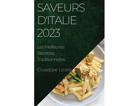Livro Saveurs dItalie 2023 Les Meilleures Recettes Traditionnelles de Giuseppe Licata (Inglês)