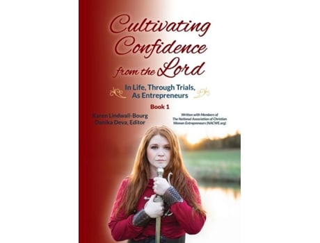 Livro Cultivating Confidence From The Lord In Life, Through Trials, As Entrepreneurs De Karen Lindwall-bourg (inglês)