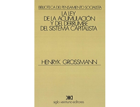 Livro La Ley De La Acumulacion Y Del Derrumbe Del Sistema Capitalista De Henryk Grossmann (espanhol)