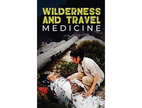 Livro Wilderness and Travel Medicine A Complete Wilderness Medicine and Travel Medicine Handbook Escape Evasion and Survival de Sam Fury (Inglês)