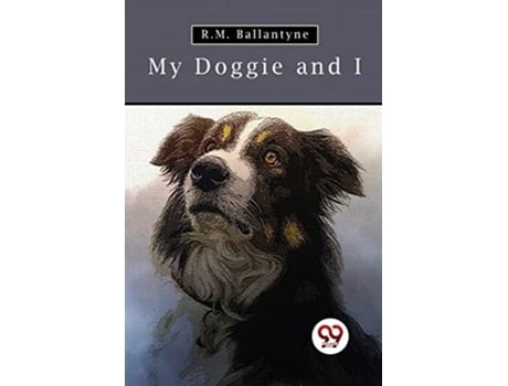 Livro My Doggie And I De Robert Michael Ballantyne (inglês)