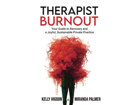 Livro Therapist Burnout Your Guide to Recovery and a Joyful Sustainable Private Practice de Kelly Higdon e Miranda Palmer (Inglês)