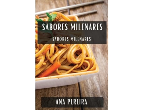 Livro Sabores Milenares A Arte da Culinária Chinesa de Ana Pereira (Inglês)