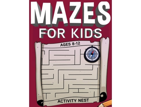 Livro Mazes For Kids Ages 8-12 Fun And Challenging Maze Activity Book De Activity Nest (inglês)