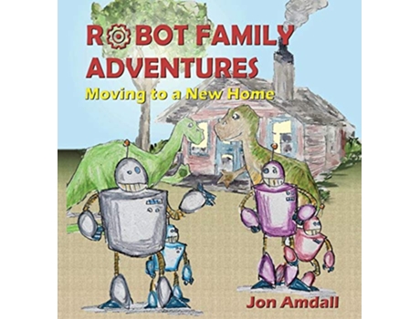 Livro Robot Family Adventures Moving to a New Home de Jon Amdall (Inglês)