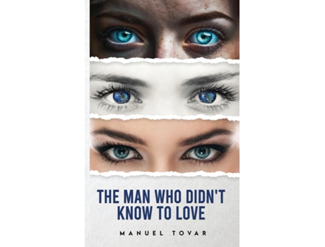 Livro The Man Who Didnt Know To Love de Manuel Tovar (Inglês)