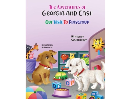 Livro The Adventures Of Georgia And Cash Our Visit To Playgroup De Hoddy, Susan Et Al. (inglês)