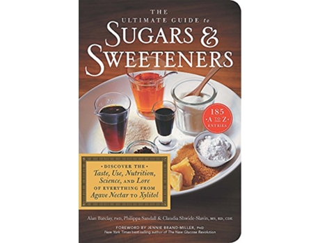 Livro The Ultimate Guide to Sugars and Sweeteners de Alan Barclay Phd, Philippa Sandall et al. (Inglês)