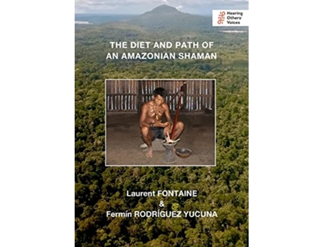 Livro The Diet and Path of an Amazonian Shaman Callender Nature de Laurent Fontaine Fermín Rodríguez Yucuna (Inglês)