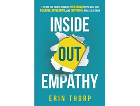 Livro Inside Out Empathy Explore the underestimated superpower essential for building developing and inspiring a rocksolid team de Erin Thorp (Inglês)