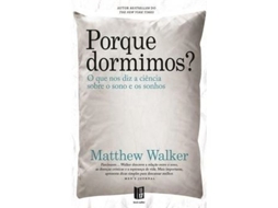 Livro Porque Dormimos? - O que nos diz a Ciência sobre o Sono e os Sonhos de Matthew Walker (Português)