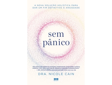 Livro Sem Pânico A Nova Solução Holística Para Dar Um Fim Definitivo À Ansiedade De Nicole Cain (português Do Brasil)