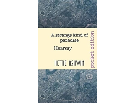 Livro A Strange Kind Of Paradise. Hearsay De Hettie Ashwin (inglês)