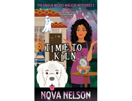 Livro Time To Kiln An Eastwind Witches Paranormal Cozy Mystery de Nova Nelson (Inglês)