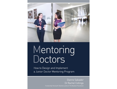 Livro Mentoring Doctors: How to Design and Implement a Junior Doctor Mentoring Program Dianne Salvador, Rachel Collings (Inglês)