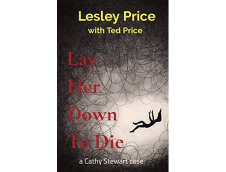 Livro Lay Her Down To Die A Cathy Stewart Case De Lesley Price E Ted Price (inglês)