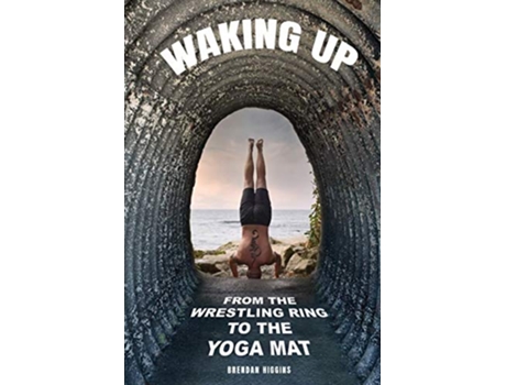 Livro Waking Up From the Wrestling Ring to the Yoga Mat de Brendan Higgins (Inglês)