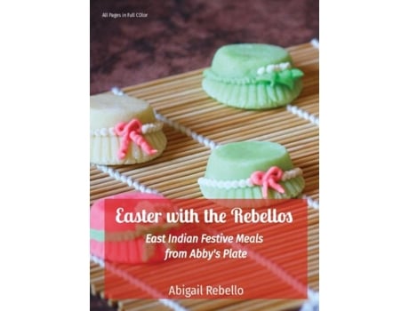 Livro Easter with the Rebellos East Indian Festive Meals from Abbys Plate de Abigail Rebello (Inglês)