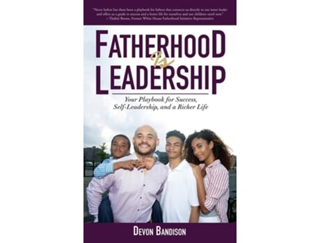 Livro Fatherhood Is Leadership Your Playbook For Success, Self-leadership, And A Richer Life De Devon Bandison (inglês - Capa Dura)