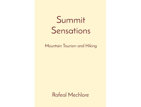 Livro Summit Sensations Mountain Tourism and Hiking de Rafeal Mechlore (Inglês)