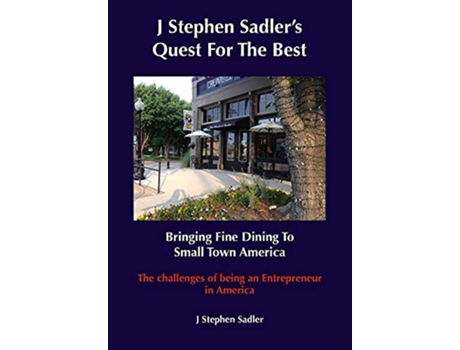 Livro J Stephens Quest For The Best Bringing Fine Dining To Small Town America de J Stephen Sadler (Inglês - Capa Dura)