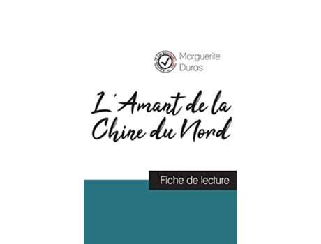 Livro LAmant de la Chine du Nord de Marguerite Duras fiche de lecture et analyse complète de loeuvre French Edition de Marguerite Duras (Francês)