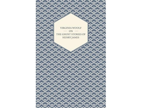 Livro Virginia Woolf on the Ghost Stories of Henry James de Virginia Woolf (Inglês)