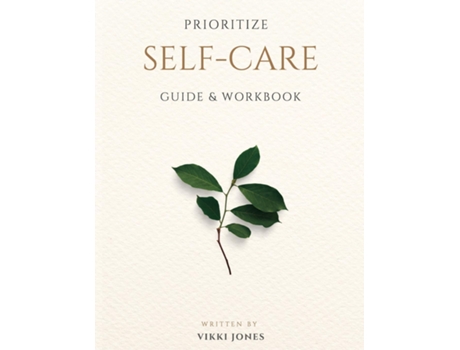 Livro Prioritize Self-care Guide Amp Workbook De Vikki Jones (inglês)