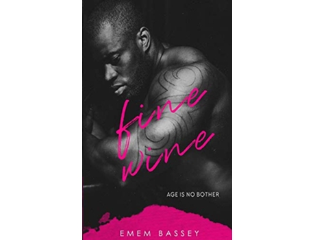 Livro Fine Wine Age Is No Bother de Emem Bassey (Inglês)