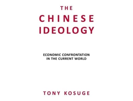 Livro The Chinese Ideology De Tony Kosuge (inglês - Capa Dura)