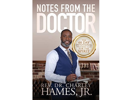 Livro Notes From The Doctor The 60 Day Devotional Treatment Plan For The Spirit de Charley Hames (Inglês)
