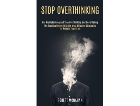 Livro Stop Overthinking Use Brainstorming and Stop Overthinking and Decluttering de Robert McGahan (Inglês)