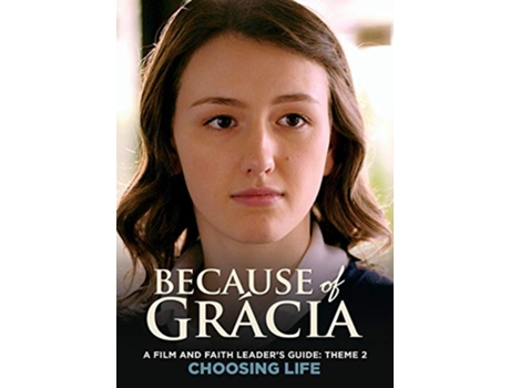 Livro A Film and Faith Leaders Guide Theme 2 Choosing Life Because of Grácia de Chris Friesen (Inglês)
