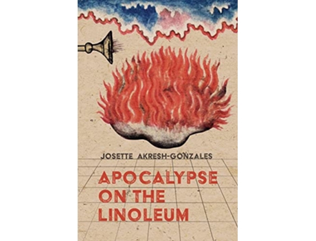 Livro Apocalypse on the Linoleum de Josette AkreshGonzales (Inglês)