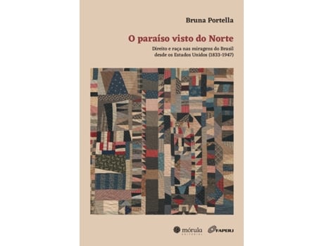 Livro O Paraíso Visto Do Norte Direito E Raça Nas Miragens Do Brasil Desde Os Estados Unidos De Bruna Portella (português Do Brasil)