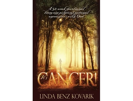 Livro Its Cancer A 52week devotional from one pilgrims personal encounters with God de Linda Benz Kovarik (Inglês)