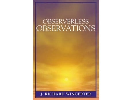 Livro observerless observations de j. richard wingerter (inglês)