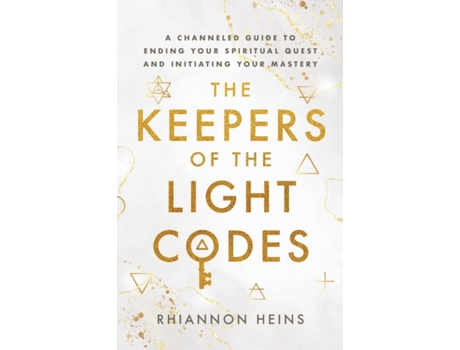 Livro The Keepers Of The Light Codes: A Channeled Guide To Ending Your Spiritual Quest And Initiating Your Mastery Rhiannon Heins (Inglês)
