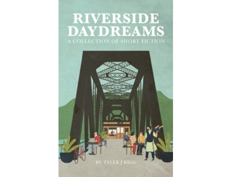 Livro Riverside Daydreams De Tyler J Rigg (inglês)