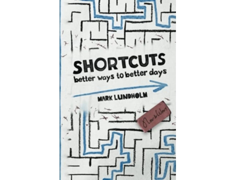 Livro Shortcuts Better Ways to Better Days de Mark Lundholm (Inglês)