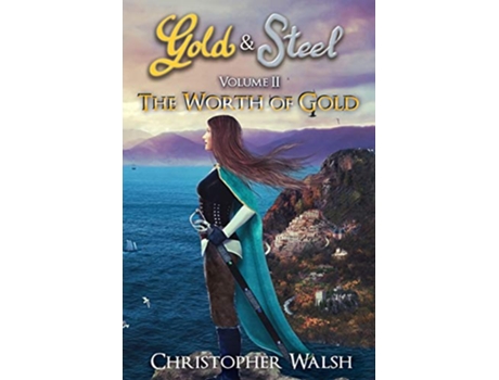 Livro The Worth of Gold 2 The Gold Steel Saga de Christopher P Walsh (Inglês)