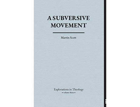 Livro A Subversive Movement Explorations in Theology de Martin Scott (Inglês)