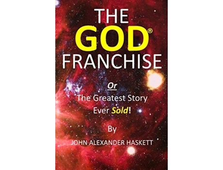 Livro The God Franchise The Greatest Story Ever Sold! De John Haskett (inglês)
