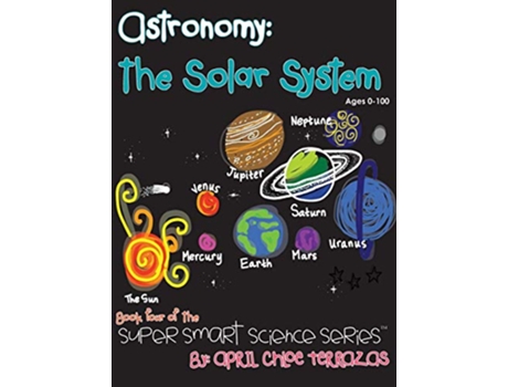 Livro Astronomy The Solar System Super Smart Science Series de April Chloe Terrazas (Inglês)